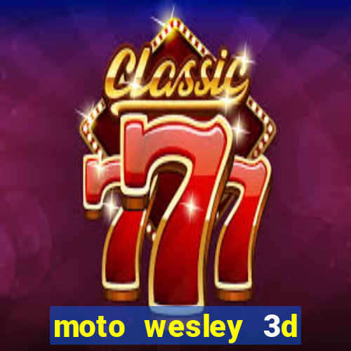 moto wesley 3d dinheiro infinito